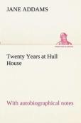 Twenty Years At Hull House; With Autobiographical Notes
