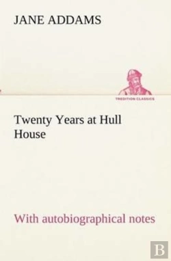 Bertrand.pt - Twenty Years At Hull House; With Autobiographical Notes