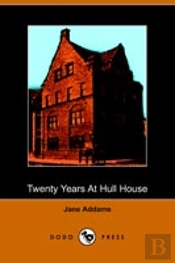 Twenty Years At Hull House; With Autobiographical Notes