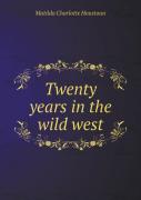 Twenty Years In The Wild West
