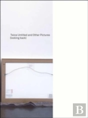 Twice Untitled And Other Pictures (Looking Back)