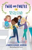 Twig And Turtle 4: Make New Friends, But Keep The Old