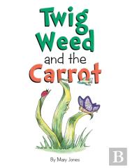 Twig Weed And The Carrot