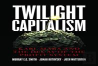 Twilight Capitalism Â€“ Karl Marx And The Decay Of The Profit System