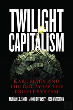 Bertrand.pt - Twilight Capitalism Â€“ Karl Marx And The Decay Of The Profit System