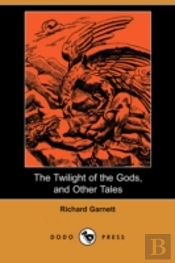 Twilight Of The Gods, And Other Tales (Dodo Press)