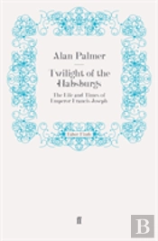 Twilight Of The Habsburgs