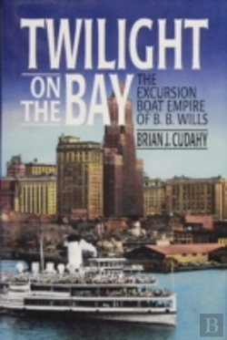 Bertrand.pt - Twilight On The Bay, The Excursion Boat Empire Of B.B. Wills