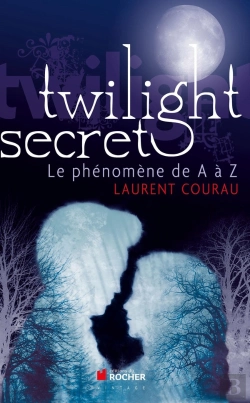 Bertrand.pt - Twilight : Secret ; Le Phénomène De A À Z