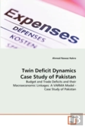 Twin Deficit Dynamics Case Study Of Pakistan