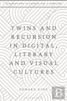 Twins And Recursion In Digital, Literary And Visual Cultures