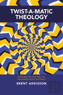 Twist-A-Matic Theology