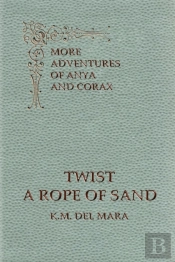Twist A Rope Of Sand, More Adventures Of Anya And Corax