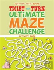 Twist And Turn Ultimate Maze Challenge Activity Book