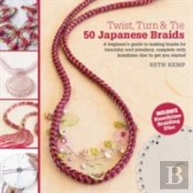 Twist, Turn & Tie: 50 Japanese Braids