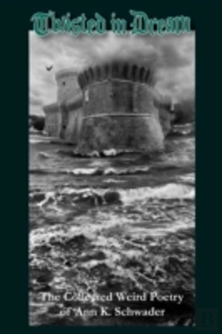 Bertrand.pt - Twisted In Dream: The Collected Weird Poetry Of Ann K. Schwader