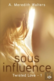 Twisted Love T.1 ; Sous Influence