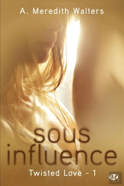 Bertrand.pt - Twisted Love T.1 ; Sous Influence