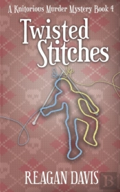 Twisted Stitches: A Knitorious Murder My