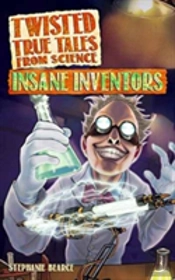 Twisted True Tales From Science