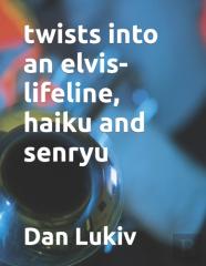 Twists Into  An Elvis-Lifeline, Haiku And Senryu