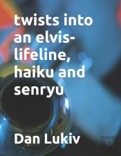 Twists Into  An Elvis-Lifeline, Haiku And Senryu