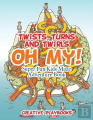 Twists, Turns And Twirls, Oh My! Super Fun Kids Maze Adventure Book