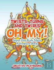 Twists, Turns And Twirls, Oh My! Super Fun Kids Maze Adventure Book