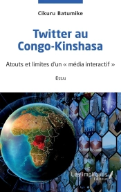 Twitter Au Congo-Kinshasa : Atouts Et Limites D'Un 'Media Interactif'
