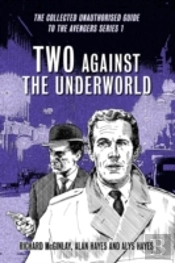 Two Against The Underworld - The Collected Unauthorised Guide To The Avengers Series 1