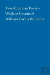 Two American Poets Â€“ Wallace Stevens And William Carlos Williams