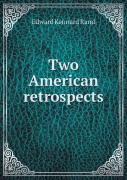 Two American Retrospects