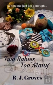 Two Babies Too Many: A Romantic Comedy