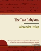 Two Babylons - Alexander Hislop