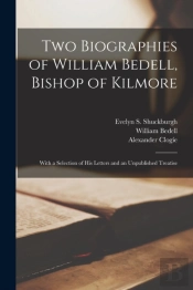 Two Biographies Of William Bedell, Bisho