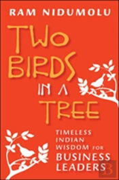 Two Birds In A Tree; Timeless Indian Wisdom For Business Leaders