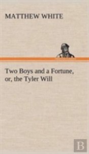 Two Boys And A Fortune, Or, The Tyler Will