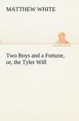 Two Boys And A Fortune, Or, The Tyler Will