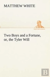 Two Boys And A Fortune, Or, The Tyler Will