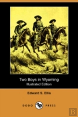 Bertrand.pt - Two Boys In Wyoming (Illustrated Edition) (Dodo Press)