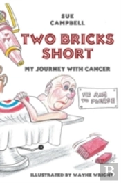 Two Bricks Short: My Journey With Cancer