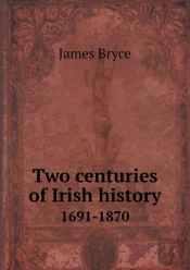 Two Centuries Of Irish History 1691-1870