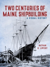 Two Centuries Of Maine Shipbuilding