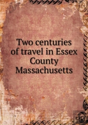 Two Centuries Of Travel In Essex County Massachusetts