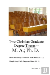 Two Christian Graduate Degree Theses -- M. A.; Ph. D.