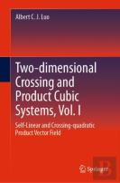 Two-Dimensional Crossing And Product Cubic Systems, Vol. I