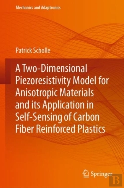 Bertrand.pt - Two-Dimensional Piezoresistivity Model For Anisotropic Materials And Its Application In Self-Sensing Of Carbon Fiber Reinforced Plastics