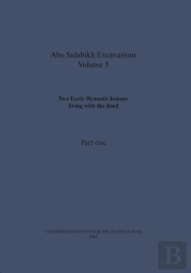 Two Early Dynastic Houses: Living With The Dead (Abu Salabikh Excavations, Volume 5 Part I)