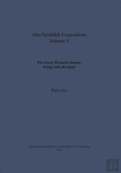 Bertrand.pt - Two Early Dynastic Houses: Living With The Dead (Abu Salabikh Excavations, Volume 5 Part I)