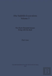 Two Early Dynastic Houses: Living With The Dead (Abu Salabikh Excavations, Volume 5 Part Ii)